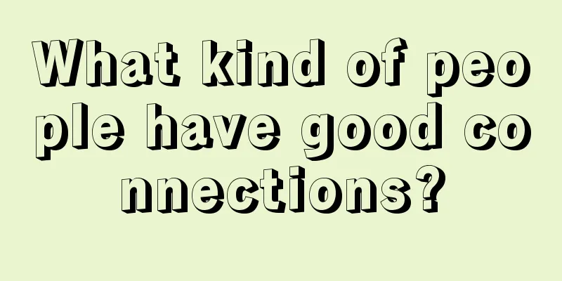 What kind of people have good connections?