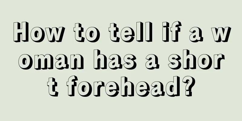 How to tell if a woman has a short forehead?