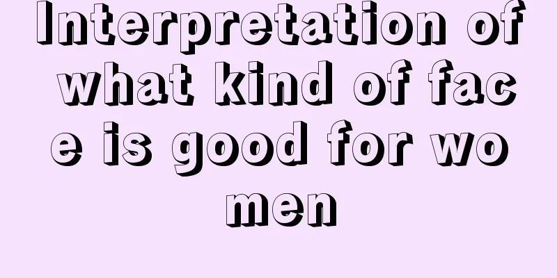 Interpretation of what kind of face is good for women