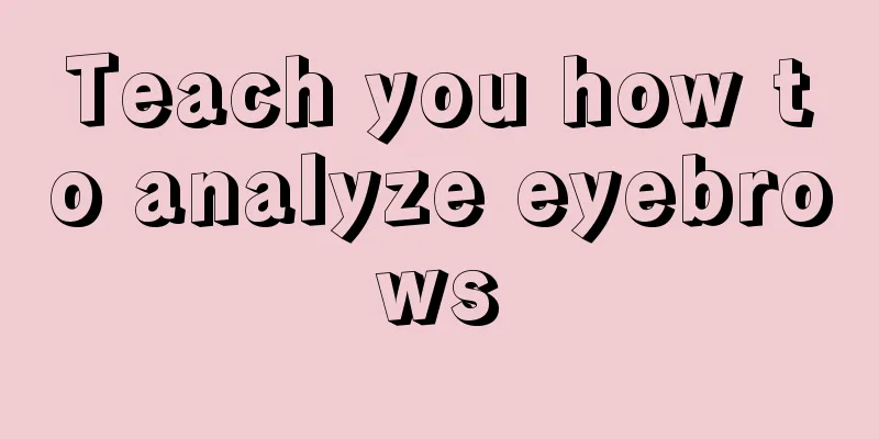 Teach you how to analyze eyebrows