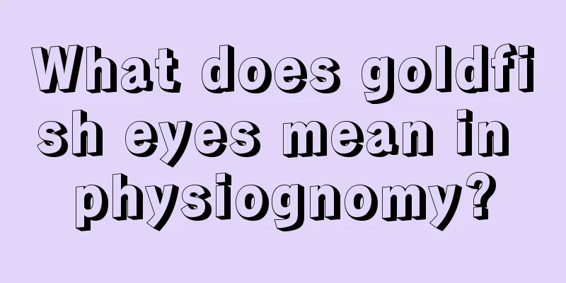 What does goldfish eyes mean in physiognomy?