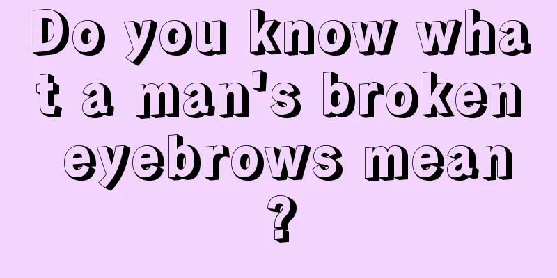 Do you know what a man's broken eyebrows mean?