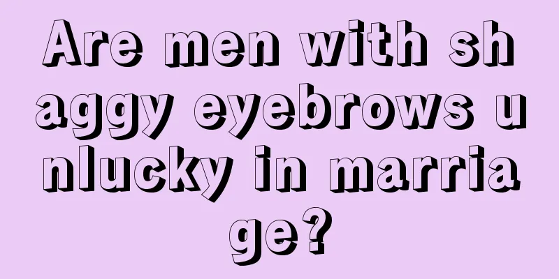Are men with shaggy eyebrows unlucky in marriage?
