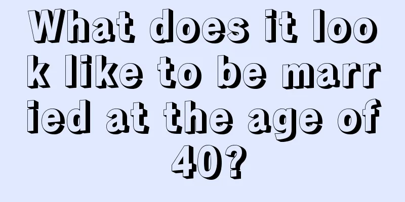 What does it look like to be married at the age of 40?