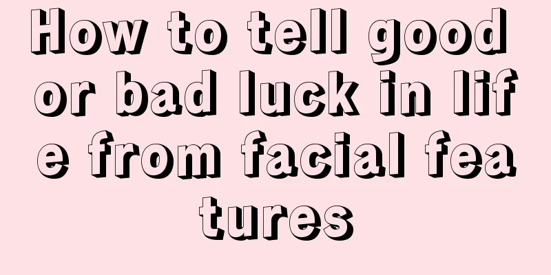 How to tell good or bad luck in life from facial features