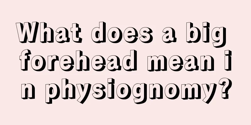 What does a big forehead mean in physiognomy?