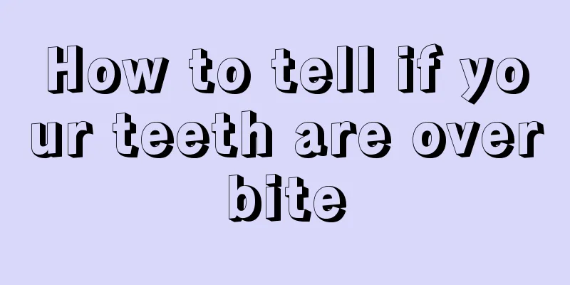 How to tell if your teeth are overbite