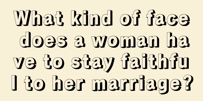 What kind of face does a woman have to stay faithful to her marriage?