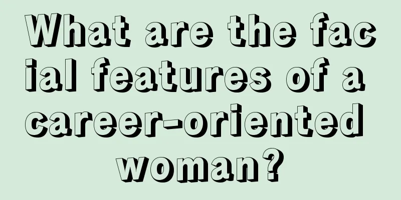 What are the facial features of a career-oriented woman?