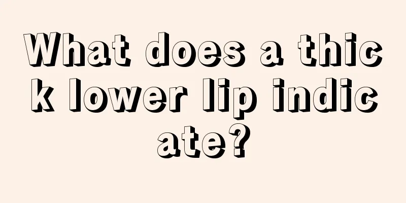 What does a thick lower lip indicate?