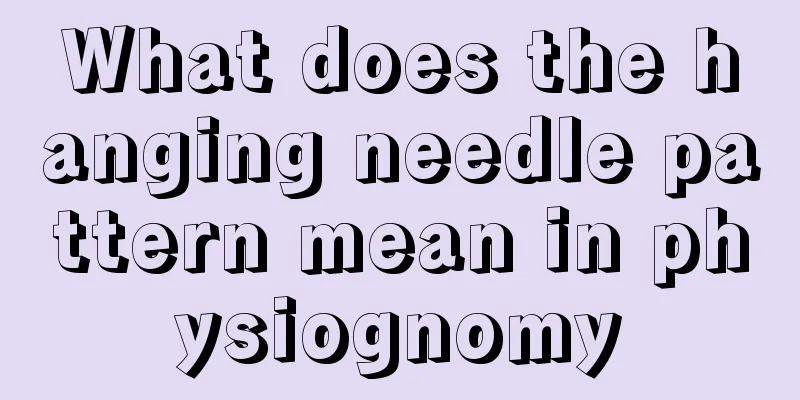 What does the hanging needle pattern mean in physiognomy