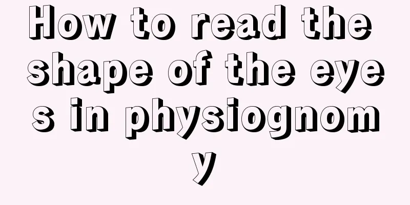 How to read the shape of the eyes in physiognomy