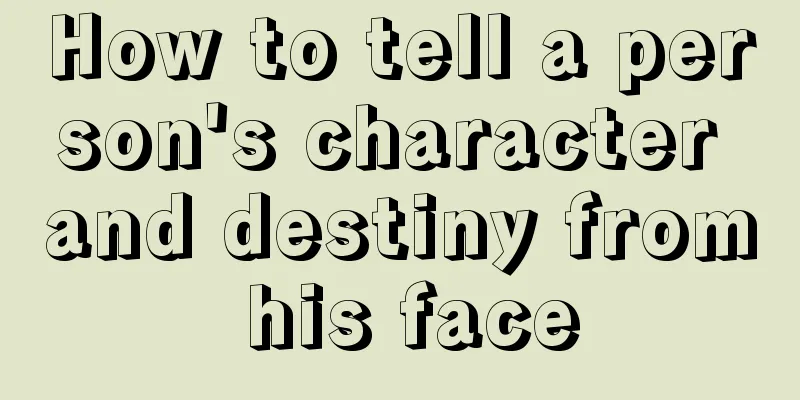 How to tell a person's character and destiny from his face