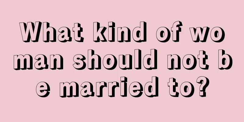 What kind of woman should not be married to?