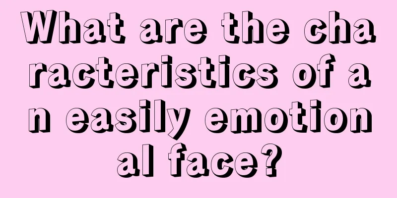 What are the characteristics of an easily emotional face?