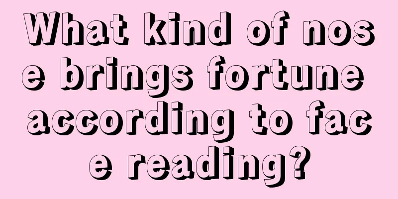 What kind of nose brings fortune according to face reading?