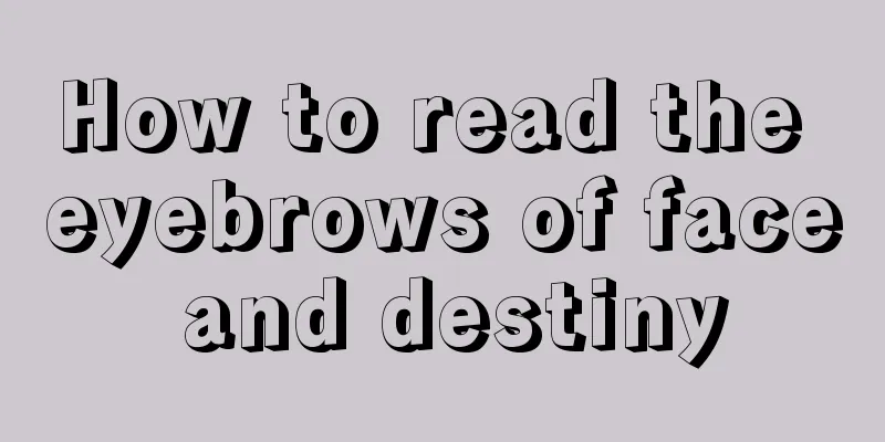 How to read the eyebrows of face and destiny
