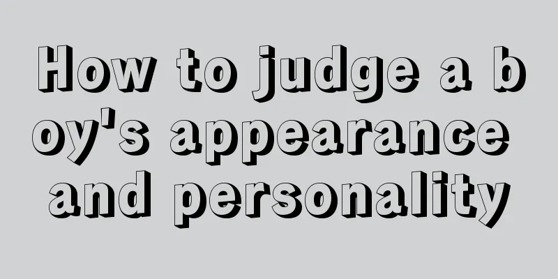 How to judge a boy's appearance and personality