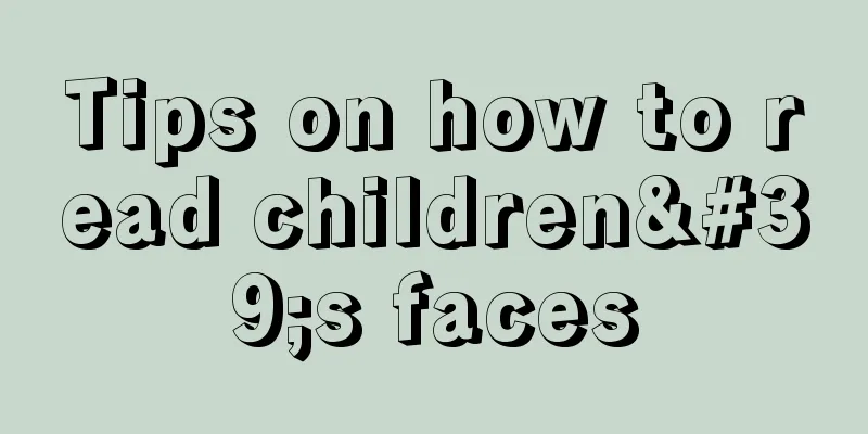 Tips on how to read children's faces