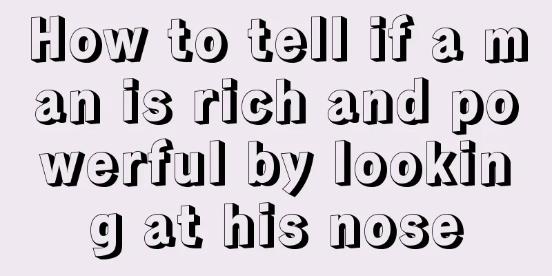 How to tell if a man is rich and powerful by looking at his nose