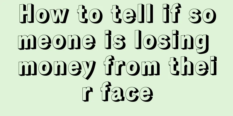 How to tell if someone is losing money from their face