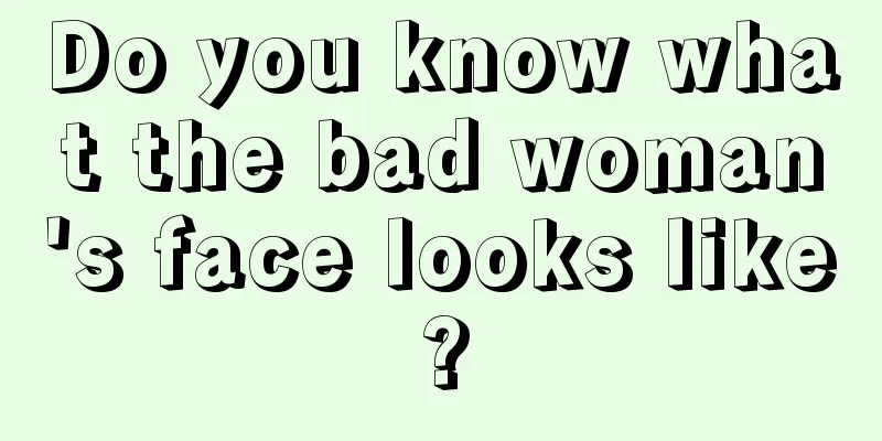 Do you know what the bad woman's face looks like?