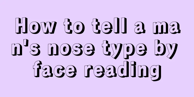 How to tell a man's nose type by face reading