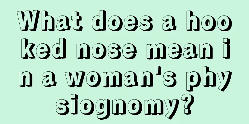What does a hooked nose mean in a woman's physiognomy?