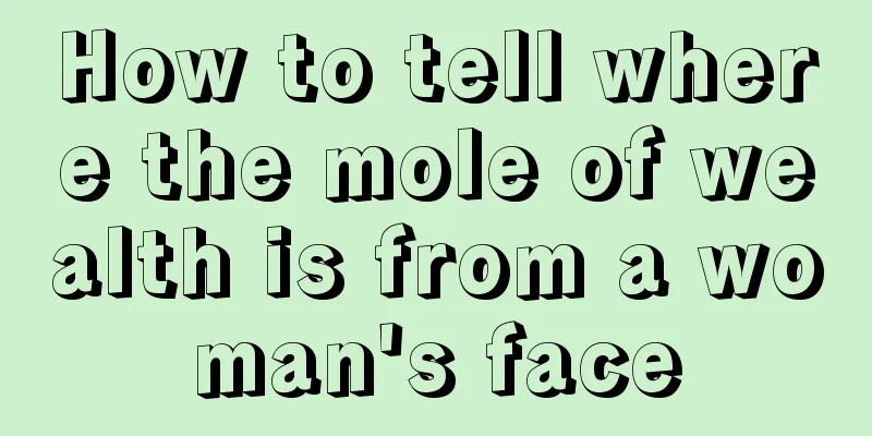 How to tell where the mole of wealth is from a woman's face
