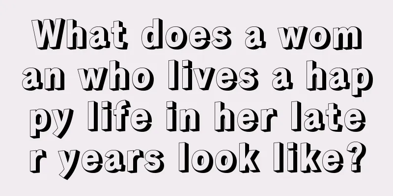What does a woman who lives a happy life in her later years look like?