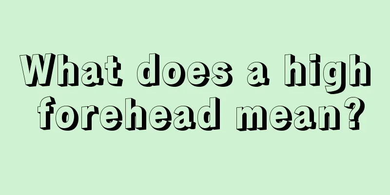 What does a high forehead mean?