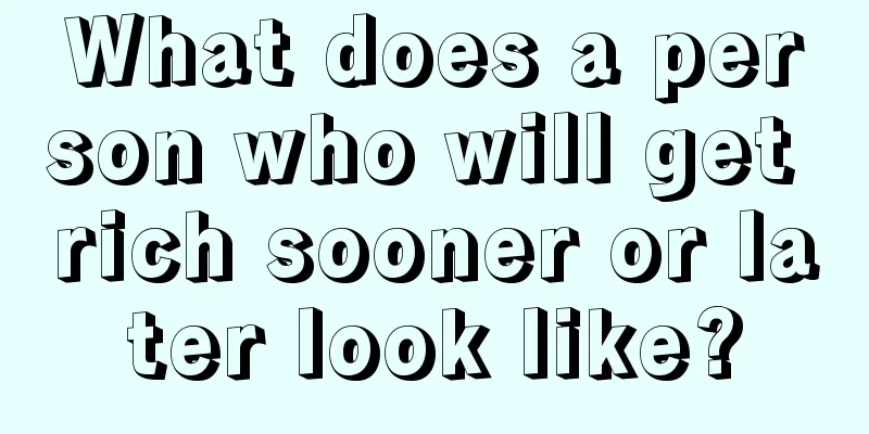 What does a person who will get rich sooner or later look like?