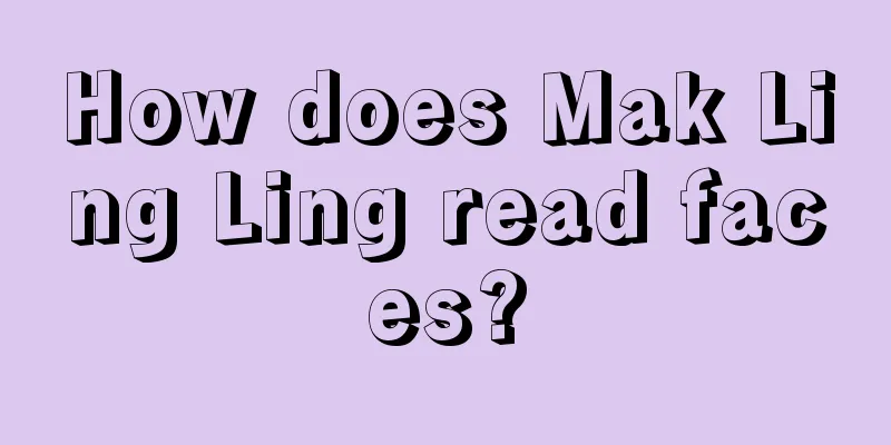 How does Mak Ling Ling read faces?