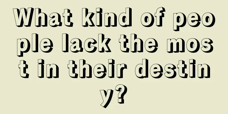 What kind of people lack the most in their destiny?