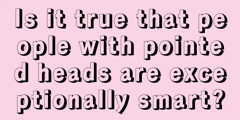 Is it true that people with pointed heads are exceptionally smart?