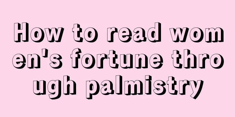 How to read women's fortune through palmistry