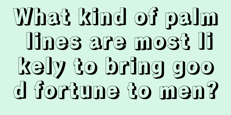 What kind of palm lines are most likely to bring good fortune to men?