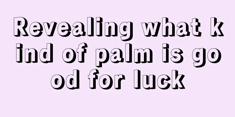 Revealing what kind of palm is good for luck