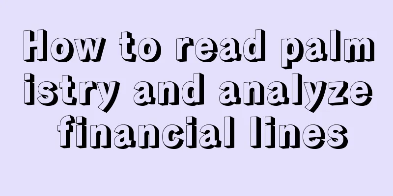 How to read palmistry and analyze financial lines