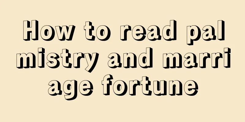 How to read palmistry and marriage fortune