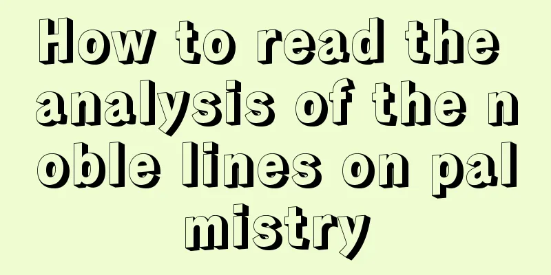 How to read the analysis of the noble lines on palmistry