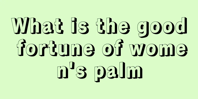 What is the good fortune of women's palm