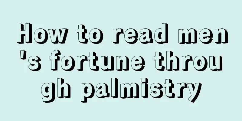 How to read men's fortune through palmistry