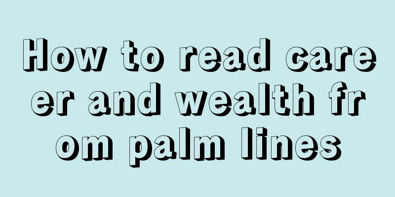 How to read career and wealth from palm lines