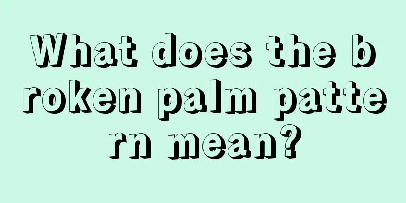 What does the broken palm pattern mean?