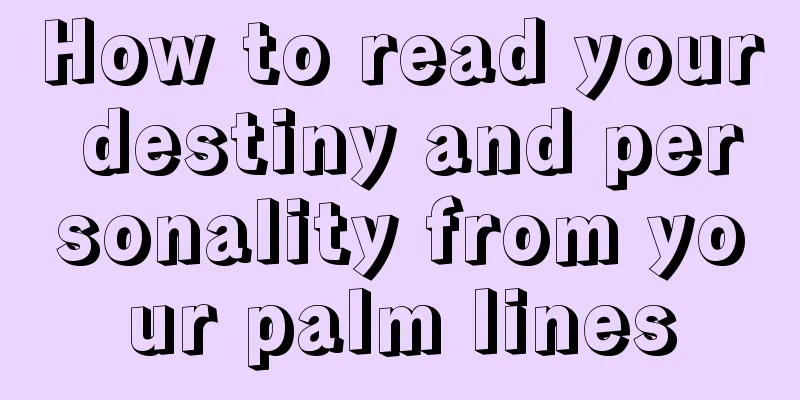 How to read your destiny and personality from your palm lines