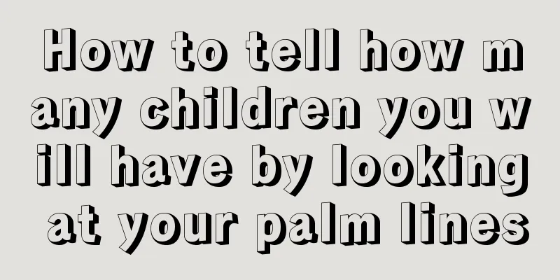 How to tell how many children you will have by looking at your palm lines
