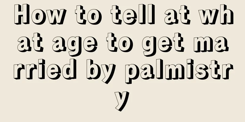 How to tell at what age to get married by palmistry