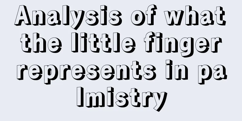 Analysis of what the little finger represents in palmistry