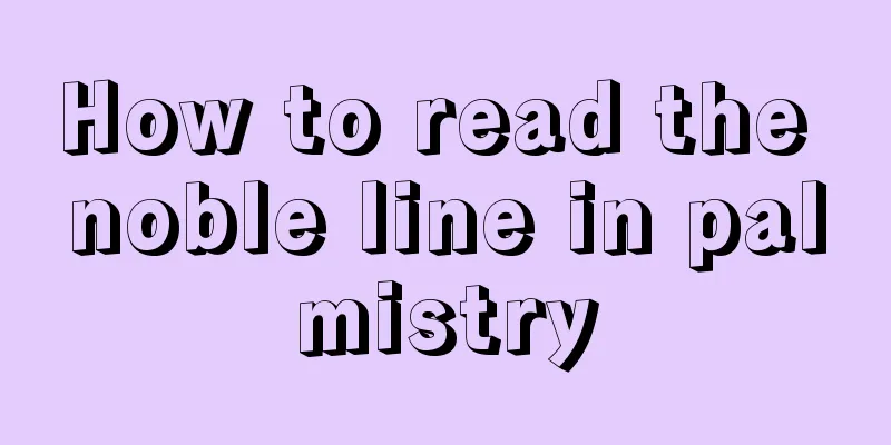 How to read the noble line in palmistry